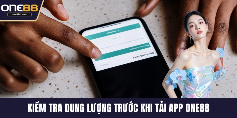 Kiểm tra dung lượng trước khi tải app ONE88