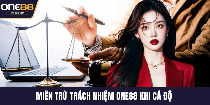 Miễn trừ trách nhiệm ONE88 khi cá độ 