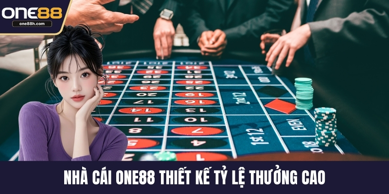 Nhà cái ONE88 thiết kế tỷ lệ thưởng cao