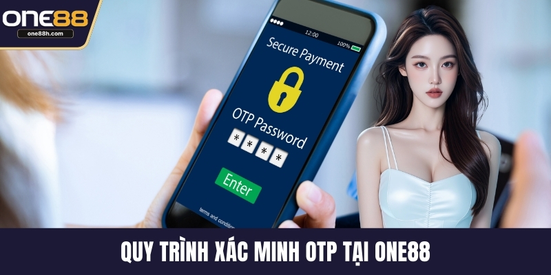 Quy trình xác minh OTP tại ONE88