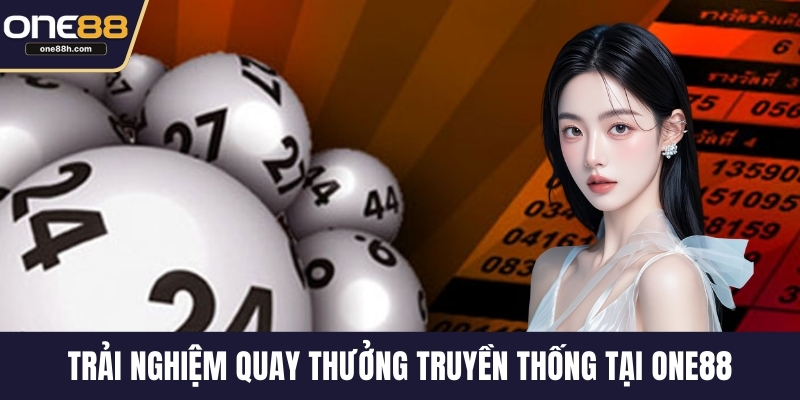 Trải nghiệm quay thưởng truyền thống tại ONE88